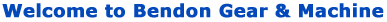 Welcome to Bendon Gear & Machine